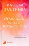 Herzlichkeit in einer herzlosen Welt - Paul M. Zulehner - 9783843615174