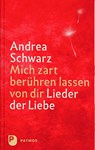 Mich zart berühren lassen von dir - Andrea Schwarz - 9783843615204