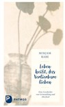 Leben heißt, das Verlierbare lieben - Mirjam Rabe - 9783843615785