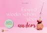 Es wird wieder schön, aber anders - Julia Bork - 9783843616492