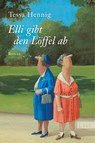 Elli gibt den Löffel ab - Tessa Hennig - 9783843700375