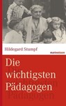 Die wichtigsten Pädagogen - Hildegard Stumpf ; Bettina Kruhöffer ; Michael Wirries - 9783843802277