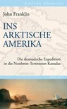 Ins Arktische Amerika - John Franklin ; Detlef Brennecke - 9783843803427