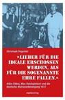 Lieber für die Ideale erschossen werden, als für die sogenannte Ehre fallen - Christoph Regulski - 9783843804769