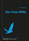 Der freie Wille - Prof. Ph.D. Mark Balaguer - 9783843805216