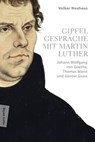 Gipfelgespräche mit Martin Luther - Volker Neuhaus - 9783843805537