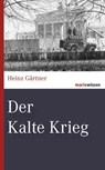 Der Kalte Krieg - Heinz Gärtner - 9783843805667
