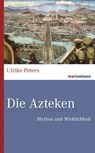 Die Azteken - Ulrike Peters - 9783843805827