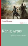 König Artus - Arnulf Krause - 9783843806664