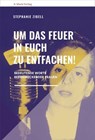 Um das Feuer in euch zu entfachen! - Stephanie Zibell - 9783843807005