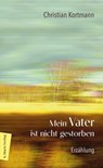 Mein Vater ist nicht gestorben - Christian Kortmann - 9783843807821