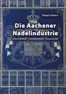 Die Aachener Nadelindustrie - Robert Peters - 9783844073898