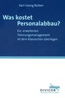 Was kostet Personalabbau? Ein erweitertes Trennungsmanagement ist dem klassischen überlegen - Karl-Georg Rütten - 9783844248739