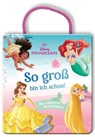 Disney Prinzessin: So groß bin ich schon! -  - 9783845128917