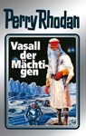 Perry Rhodan 51: Vasall der Mächtigen (Silberband) - Clark Darlton ; H.G. Ewers ; Hans Kneifel ; William Voltz - 9783845330501