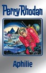 Perry Rhodan 81: Aphilie (Silberband) - Clark Darlton ; H.G. Ewers ; Hans Kneifel ; Kurt Mahr ; William Voltz ; Ernst Vlcek - 9783845330808