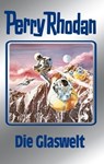 Perry Rhodan 98: Die Glaswelt (Silberband) - William Voltz ; H.G. Ewers ; Hans Kneifel ; Kurt Mahr ; Clark Darlton - 9783845330976