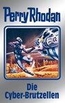 Perry Rhodan 120: Die Cyber-Brutzellen (Silberband) - Kurt Mahr ; Clark Darlton ; Peter Griese ; H.G. Francis ; H.G. Ewers ; Marianne Sydow ; William Voltz - 9783845331195