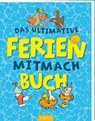 Das ultimative Ferien-Mitmachbuch - Pia Deges ; Philip Kiefer - 9783845860350
