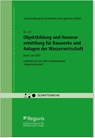 Objektbildung und Honorarermittlung für Bauwerke und Anlagen der Wasserwirtschaft - AHO Ausschuss der Verbände und Kammern der Ingenieure und Architekten für die Honorarordnung e. V. - 9783846213148