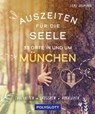 Auszeiten für die Seele in und um München - Irmi Baumann - 9783846409763