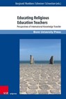 Educating Religious Education Teachers - Jenny Berglund ; Bert Roebben ; Peter Schreiner - 9783847115830