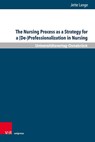 The Nursing Process as a Strategy for a (De-)Professionalization in Nursing - Jette Lange - 9783847115861