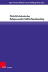 Christlich-Islamischer Religionsunterricht im Teamteaching - Agnes Gmoser ; Michael Kramer ; Wolfgang Weirer - 9783847116974