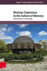 Nicolaus Copernicus in the Culture of Memory - Ass.-Prof. Adam F. Kola ; Ass.-Prof. Wojciech Piasek - 9783847117797