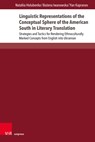 Linguistic Representations of the Conceptual Sphere of the American South in Literary Translation - Dr. Nataliia Holubenko ; Dr. Bozena Iwanowska ; Dr. Yan Kapranov - 9783847117988