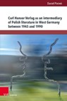 Carl Hanser Verlag as an intermediary of Polish literature in West Germany between 1945 and 1990 - Daniel Pietrek - 9783847118237