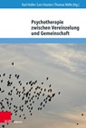 Psychotherapie zwischen Vereinzelung und Gemeinschaft - Karl Haller ; Lars Hauten ; Thomas Nölle - 9783847119203