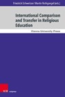 International Comparison and Transfer in Religious Education - Prof. Dr. Dr. h.c. Friedrich Schweitzer ; Prof. DDr. Martin Rothgangel - 9783847119425