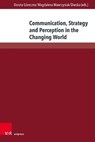Communication, Strategy and Perception in the Changing World - Dr. Dorota Goreczna ; Dr. Magdalena Wawrzyniak-Sliwska - 9783847119463