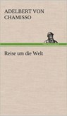 Reise Um Die Welt - Adelbert Von Chamisso - 9783847245216