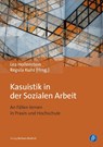 Kasuistik in der Sozialen Arbeit - Lea Hollenstein ; Regula Kunz - 9783847422679