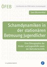 Schamdynamiken in der stationären Betreuung Jugendlicher - Sara Blumenthal - 9783847426332