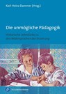 Die unmögliche Pädagogik - Karl-Heinz Dammer - 9783847426967