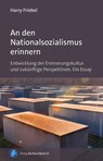 An den Nationalsozialismus erinnern - Harry Friebel - 9783847427391