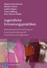 Jugendliche Erinnerungspraktiken - Stephan Bundschuh ; Marike Flömer ; Judith Hilgers ; Timo Voßberg - 9783847430773