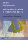 Solidarisches Handeln in krisenhaften Zeiten - Silke Jakob ; Nikias Obitz ; Burcin Ladberg - 9783847430964