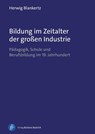 Bildung im Zeitalter der großen Industrie - Herwig Blankertz - 9783847431138
