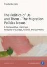 The Politics of Us and Them – The Migration Politics Nexus - Dr. Friederike Alm - 9783847431367
