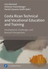 Costa Rican Technical and Vocational Education and Training - Irina Rommel ; Dietmar Frommberger ; Daniel Lascarez Smith - 9783847431459