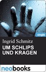 UM SCHLIPS UND KRAGEN - Ingrid Schmitz - 9783847602842