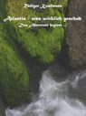 Atlantis - was wirklich geschah ... - Rüdiger Kaufmann - 9783847626879