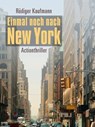 Einmal noch nach New York - Rüdiger Kaufmann - 9783847633273