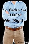 So finden Sie IHREN Mr. Right - Marianne Ditsch - 9783847639961