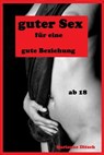 guter Sex für eine gute Beziehung - Marianne Ditsch - 9783847652922