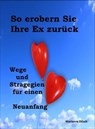 So erobern Sie Ihre Ex zurück - Marianne Ditsch - 9783847652991